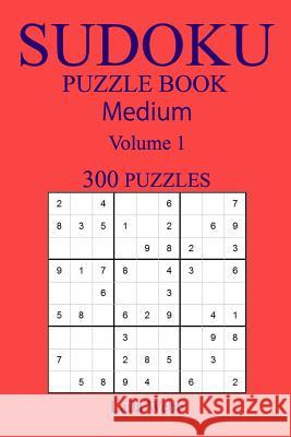 300 Medium Sudoku Puzzle Book: Volume 1 Laila Webb 9781540503275 Createspace Independent Publishing Platform - książka