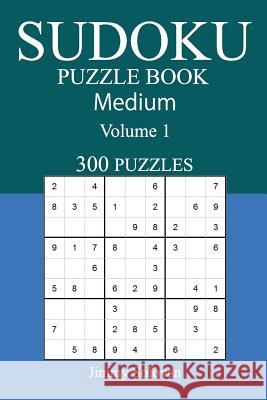 300 Medium Sudoku Puzzle Book: Volume 1 Jimmy Solovan 9781542573382 Createspace Independent Publishing Platform - książka