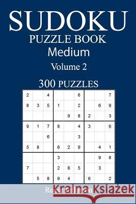 300 Medium Sudoku Puzzle Book: Volume 2 Reese Jefferson 9781540517241 Createspace Independent Publishing Platform - książka