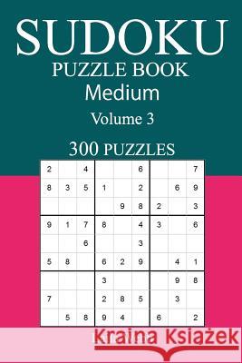 300 Medium Sudoku Puzzle Book: Volume 3 Laila Webb 9781542608480 Createspace Independent Publishing Platform - książka