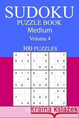 300 Medium Sudoku Puzzle Book: Volume 4 Enoch Darmody 9781540486127 Createspace Independent Publishing Platform - książka