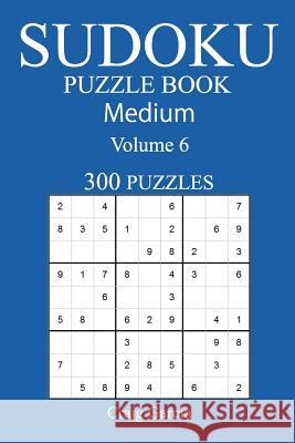 300 Medium Sudoku Puzzle Book: Volume 6 Craig Garcia 9781542495004 Createspace Independent Publishing Platform - książka