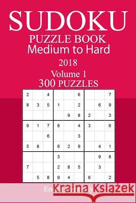 300 Medium to Hard Sudoku Puzzle Book 2018 Enoch Darmody 9781986176774 Createspace Independent Publishing Platform - książka