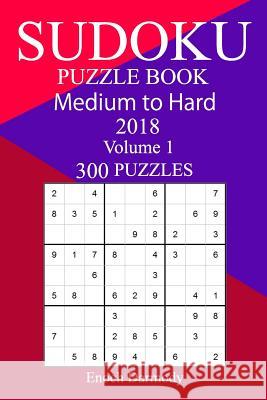 300 Medium to Hard Sudoku Puzzle Book 2018 Enoch Darmody 9781986776660 Createspace Independent Publishing Platform - książka