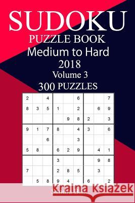 300 Medium to Hard Sudoku Puzzle Book 2018 Sandra Bill 9781986776783 Createspace Independent Publishing Platform - książka