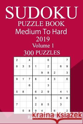 300 Medium to Hard Sudoku Puzzle Book 2019 Reese Jefferson 9781726456555 Createspace Independent Publishing Platform - książka