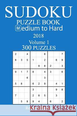 300 Medium to Hard Sudoku Puzzle Book - 2018 Reese Jefferson 9781974203918 Createspace Independent Publishing Platform - książka