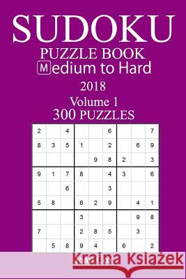 300 Medium to Hard Sudoku Puzzle Book - 2018 Joan Cox 9781974204793 Createspace Independent Publishing Platform - książka