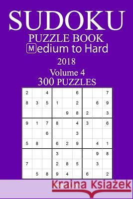 300 Medium to Hard Sudoku Puzzle Book - 2018 Joan Cox 9781978160514 Createspace Independent Publishing Platform - książka