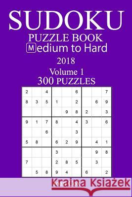 300 Medium to Hard Sudoku Puzzle Book - 2018 Joan Cox 9781978160545 Createspace Independent Publishing Platform - książka