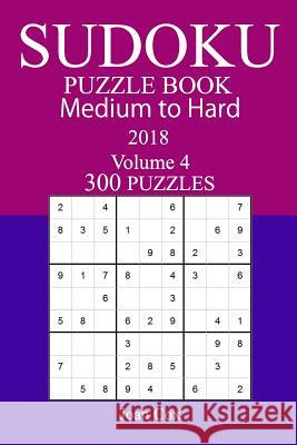 300 Medium to Hard Sudoku Puzzle Book - 2018 Joan Cox 9781981988617 Createspace Independent Publishing Platform - książka