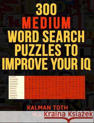 300 Medium Word Search Puzzles to Improve Your IQ Kalman Tot 9781494972356 Createspace - książka