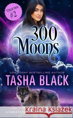 300 Moons Collection 2 Tasha Black 9781984006585 Createspace Independent Publishing Platform - książka