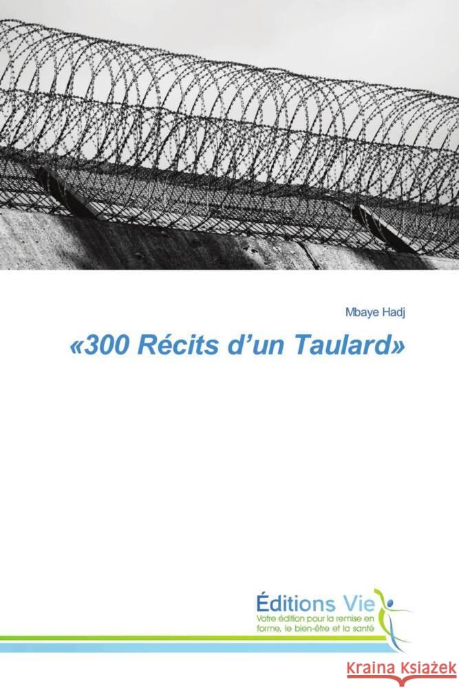 «300 Récits d'un Taulard» Hadj, Mbaye 9786139591138 Éditions Vie - książka