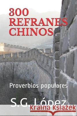 300 Refranes Chinos: Proverbios populares S. G. Lopez 9781689341233 Independently Published - książka