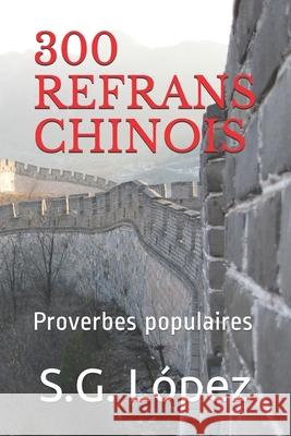 300 Refrans Chinois: Proverbes populaires S. G. Lopez 9781690698937 Independently Published - książka