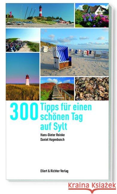 300 Tipps für einen schönen Tag auf Sylt Reinke, Hans-Dieter; Hugenbusch, Daniel 9783831907595 Ellert & Richter - książka