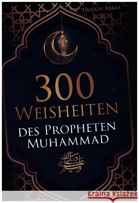 300 Weisheiten des Propheten Muhammad Husain Abbas 9789403685106 Bookmundo - książka