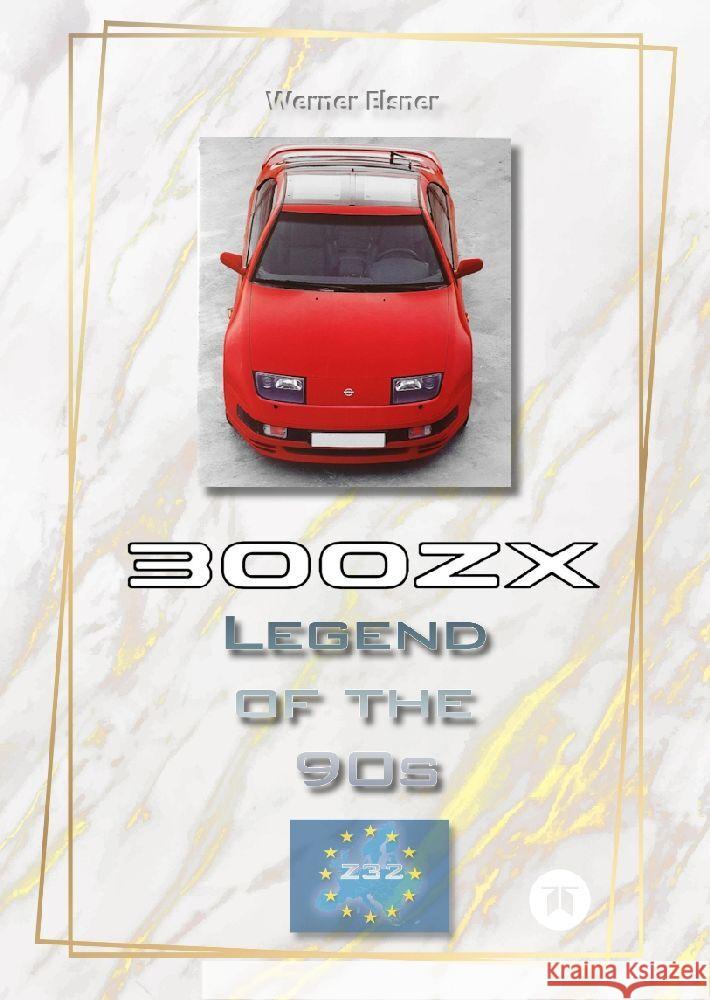 300 ZX - Legend of the 90s Elsner, Werner 9783384137340 tredition - książka