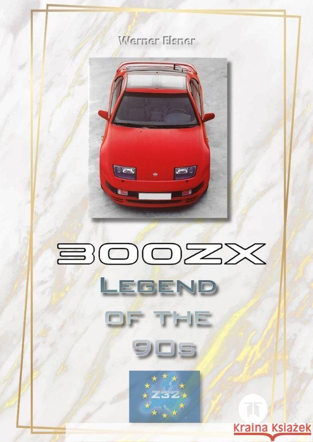 300 ZX - Legend of the 90s Elsner, Werner 9783384137630 tredition - książka