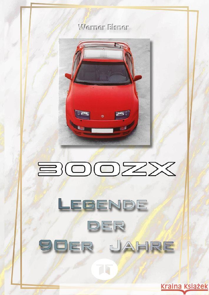 300 ZX - Legende der 90er Jahre Elsner, Werner 9783384059994 tredition - książka