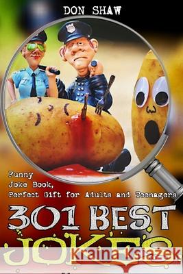 301 Best Jokes: Funny Joke Book, Perfect Gift for Adults and Teenagers Don Shaw 9781689297028 Independently Published - książka