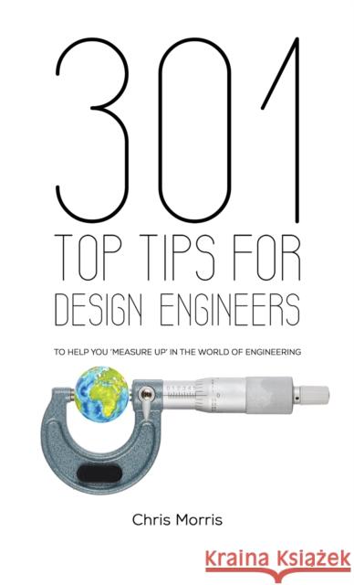 301 Top Tips for Design Engineers Chris Morris 9781528994477 Austin Macauley Publishers - książka