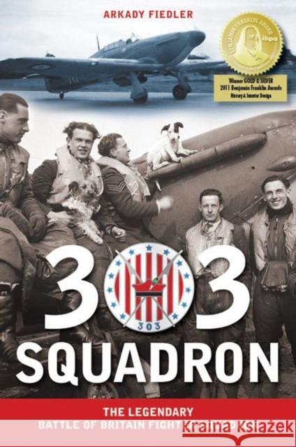 303 Squadron: The Legendary Battle of Britain Fighter Squadron Fiedler, Arkady 9781607720058 Aquila Polonica Publishing - książka