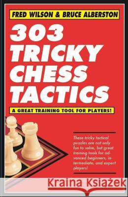 303 Tricky Chess Tactics: Volume 1 Wilson, Fred 9781580423489 Cardoza Publishing - książka