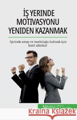 İş yerinde motivasyonu yeniden kazanmak: İşinizde amac ve mutluluğu bulmak icin basit adımlar Caroline Cailteux   9782808673594 5minutes.com (Tu) - książka