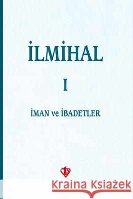 İlmihal 1. Cilt: İman ve İbadetler Collective Authors 9789753894005 Turkiye Diyanet Vakf# (Tdv)- Broadcastin - książka