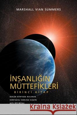 İnsanlığın Müttefikleri Birinci Kitap: Bügün Dünyada Bulunan Dünyadışı Varlığa İlişkin Acil Bir Mesaj Marshall Vian Summers, Darlene Mitchell 9781942293927 New Knowledge Library - książka