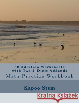 30 Addition Worksheets with Two 2-Digit Addends: Math Practice Workbook Kapoo Stem 9781511426213 Createspace - książka