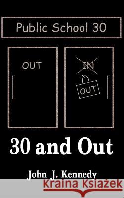 30 and Out John J. Kennedy 9781587215575 Authorhouse - książka