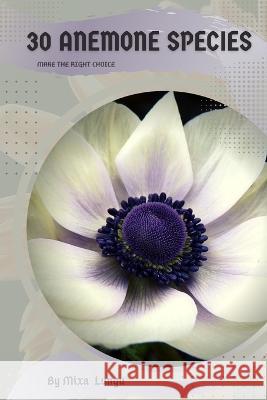 30 Anemone species: Make the right choice Mixa Lungu   9798392488629 Independently Published - książka