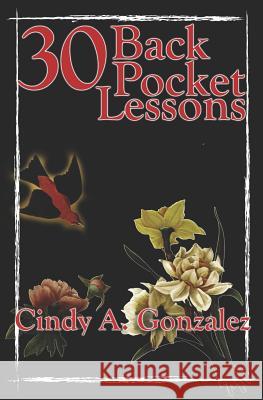 30 Back Pocket Lessons Cindy a. Gonzalez 9781549884283 Independently Published - książka