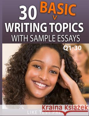 30 Basic Writing Topics with Sample Essays Q1-30: 120 Basic Writing Topics 30 Day Pack 1 Like Test Prep 9781503020450 Createspace - książka