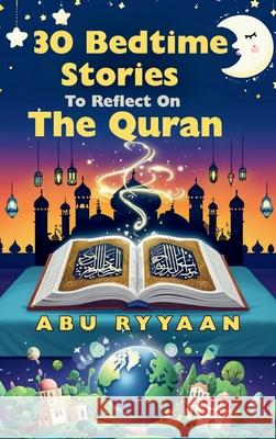 30 Bedtime Stories To Reflect On The Quran Abu Ryyaan 9781918104011 Meknaasi Publishing - książka