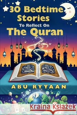 30 Bedtime Stories To Reflect On The Quran Abu Ryyaan 9781918104028 Meknaasi Publishing - książka