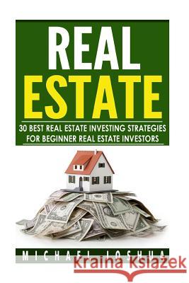 30 Best Real Estate Investing Strategies for Beginner Real Estate Investors Michael Joshua 9781517639969 Createspace - książka