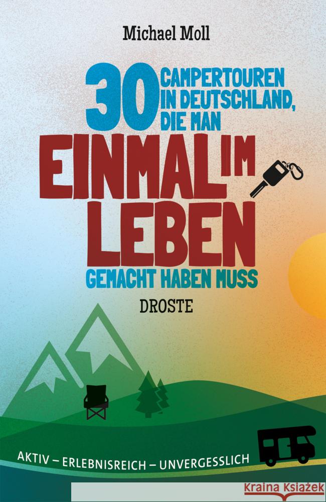 30 Campertouren in Deutschland, die man einmal im Leben gemacht haben muss Moll, Michael 9783770023011 Droste - książka