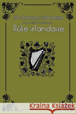 30 Chansons Irlandaises Avec Partitions Et Doigtés Pour Flûte Irlandaise Ducke, Stephen 9781497359185 Createspace - książka