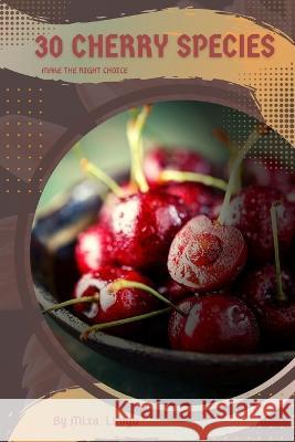 30 Cherry species: Make the right choice Mixa Lungu   9798394428807 Independently Published - książka