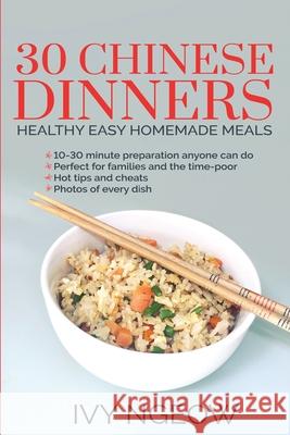 30 Chinese Dinners: Healthy Easy Homemade Meals I. Ngeow 9781913584061 Leopard Print Publishing - książka