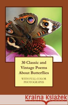 30 Classic and Vintage Poems About Butterflies Clark, Kristen 9781490544946 Createspace - książka