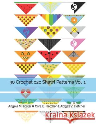 30 Crochet c2c Shawl Patterns Vol. 1 Angela M Foster 9798759796213 Independently Published - książka