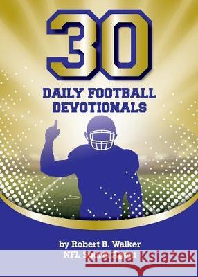 30 Daily Football Devotionals Robert B. Walker 9781950465262 Core Media Group, Inc. - książka