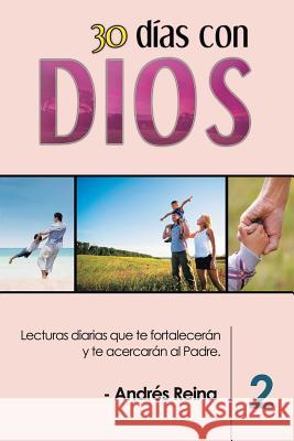 30 Días con Dios (Volumen 2): Lecturas diarias que te fortalecerán y te acercarán al Padre Reina, Andrés 9781683689751 Devocion Total Editorial - książka