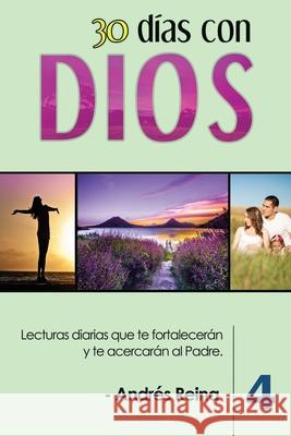 30 Días con Dios (Volumen 4): Lecturas diarias que te fortalecerán y te acercarán al Padre Reina, Andrés 9781640810679 Devocion Total Editorial - książka