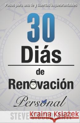 30 Días de Renovación Personal: Pasos para una fe y libertad inquebrantables Cioccolanti, Steve 9781922273154 Discover Media - książka